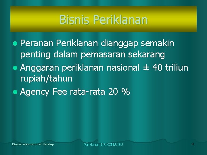 Bisnis Periklanan l Peranan Periklanan dianggap semakin penting dalam pemasaran sekarang l Anggaran periklanan