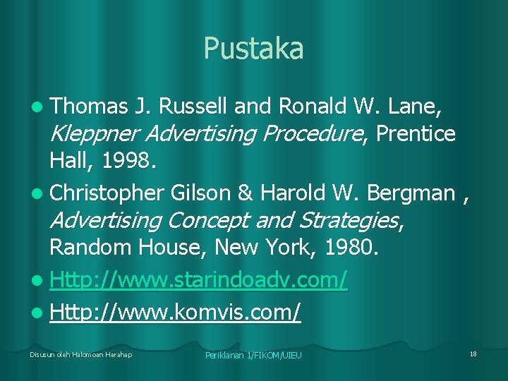 Pustaka l Thomas J. Russell and Ronald W. Lane, Kleppner Advertising Procedure, Prentice Hall,