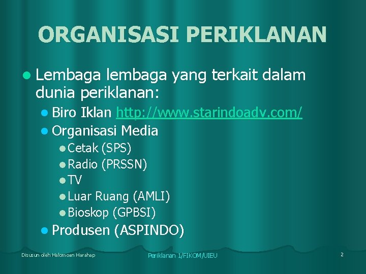 ORGANISASI PERIKLANAN l Lembaga lembaga yang terkait dalam dunia periklanan: l Biro Iklan http: