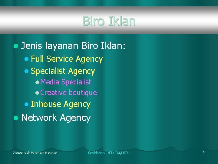 Biro Iklan l Jenis layanan Biro Iklan: l Full Service Agency l Specialist Agency