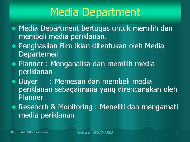 Media Department l l l Media Department bertugas untuk memilih dan membeli media periklanan.