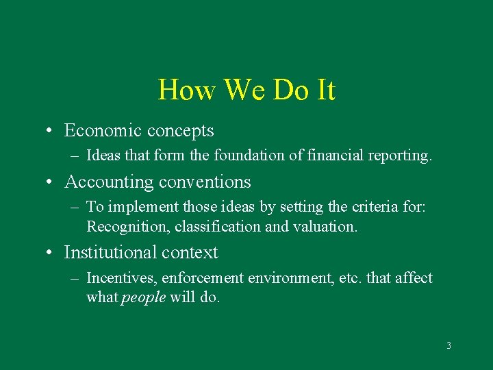 How We Do It • Economic concepts – Ideas that form the foundation of