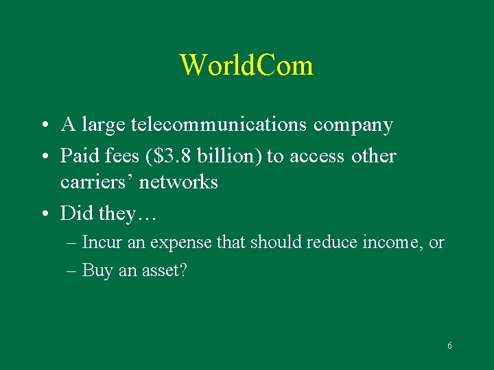 World. Com • A large telecommunications company • Paid fees ($3. 8 billion) to