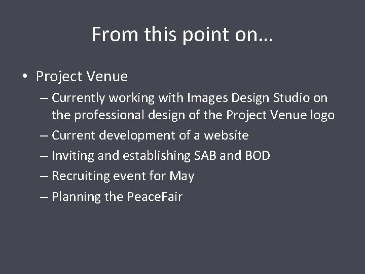 From this point on… • Project Venue – Currently working with Images Design Studio