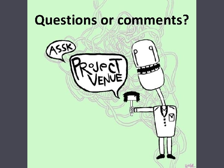 Questions or comments? 