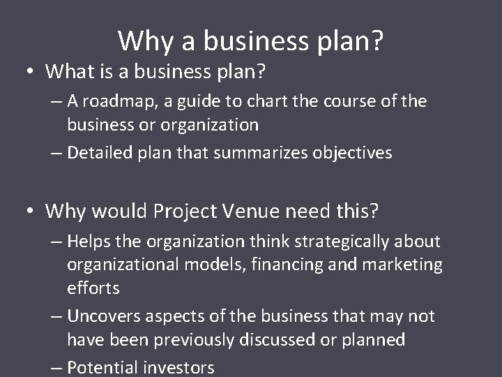 Why a business plan? • What is a business plan? – A roadmap, a
