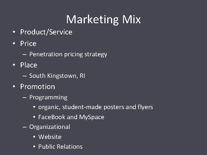 Marketing Mix • Product/Service • Price – Penetration pricing strategy • Place – South