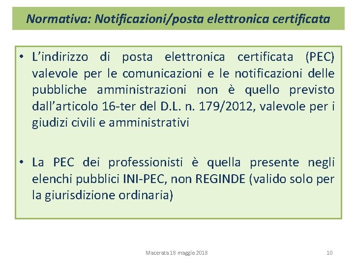 Normativa: Notificazioni/posta elettronica certificata • L’indirizzo di posta elettronica certificata (PEC) valevole per le Normativa: Notificazioni/posta elettronica certificata • L’indirizzo di posta elettronica certificata (PEC) valevole per le