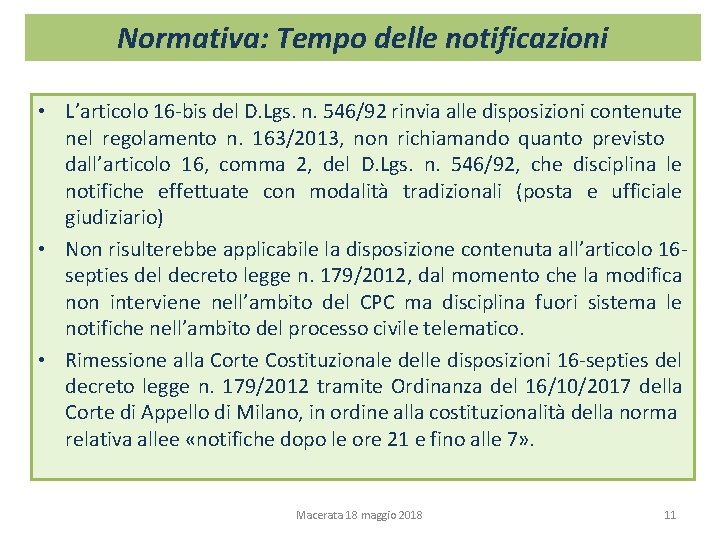 Normativa: Tempo delle notificazioni • L’articolo 16 -bis del D. Lgs. n. 546/92 rinvia Normativa: Tempo delle notificazioni • L’articolo 16 -bis del D. Lgs. n. 546/92 rinvia