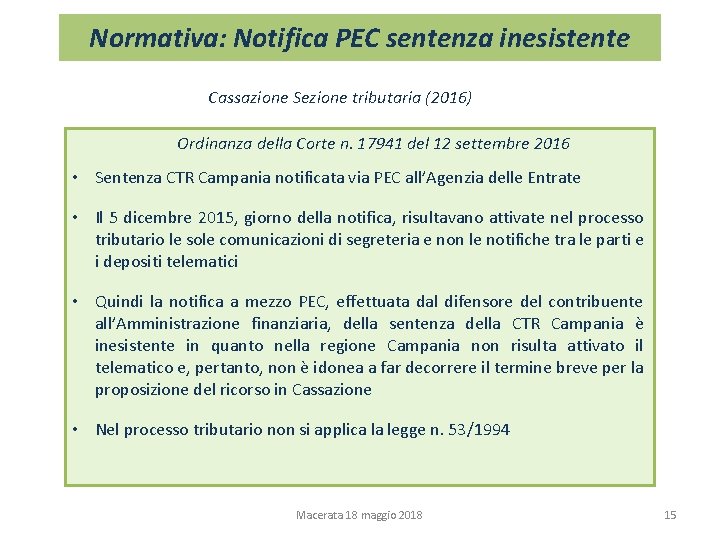 Normativa: Notifica PEC sentenza inesistente Cassazione Sezione tributaria (2016) Ordinanza della Corte n. 17941 Normativa: Notifica PEC sentenza inesistente Cassazione Sezione tributaria (2016) Ordinanza della Corte n. 17941