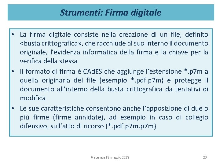 Strumenti: Firma digitale • La firma digitale consiste nella creazione di un file, definito Strumenti: Firma digitale • La firma digitale consiste nella creazione di un file, definito