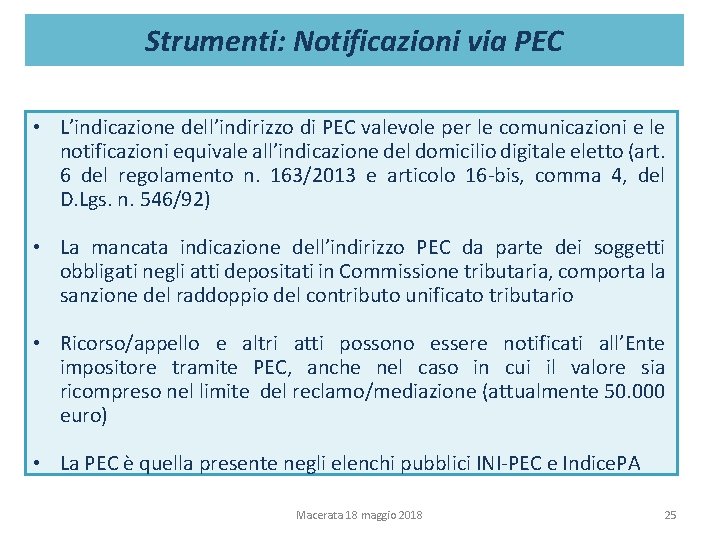 Strumenti: Notificazioni via PEC • L’indicazione dell’indirizzo di PEC valevole per le comunicazioni e Strumenti: Notificazioni via PEC • L’indicazione dell’indirizzo di PEC valevole per le comunicazioni e