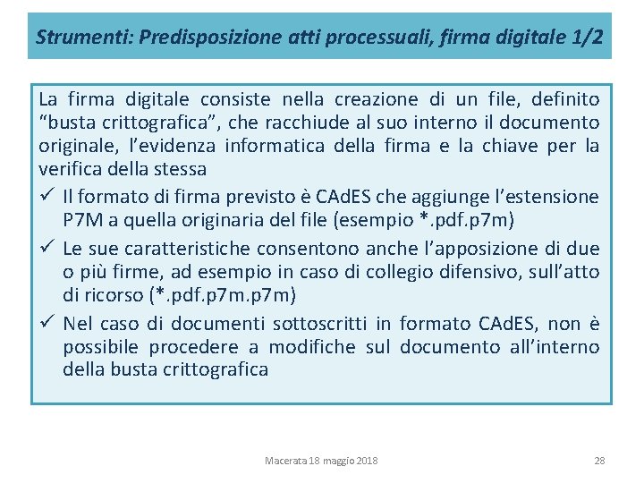Strumenti: Predisposizione atti processuali, firma digitale 1/2 La firma digitale consiste nella creazione di Strumenti: Predisposizione atti processuali, firma digitale 1/2 La firma digitale consiste nella creazione di