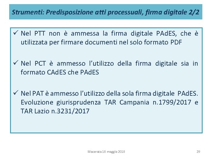 Strumenti: Predisposizione atti processuali, firma digitale 2/2 ü Nel PTT non è ammessa la Strumenti: Predisposizione atti processuali, firma digitale 2/2 ü Nel PTT non è ammessa la