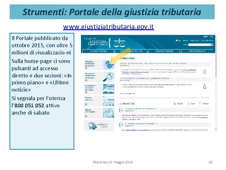 Strumenti: Portale della giustizia tributaria www. giustiziatributaria. gov. it Il Portale pubblicato da ottobre Strumenti: Portale della giustizia tributaria www. giustiziatributaria. gov. it Il Portale pubblicato da ottobre