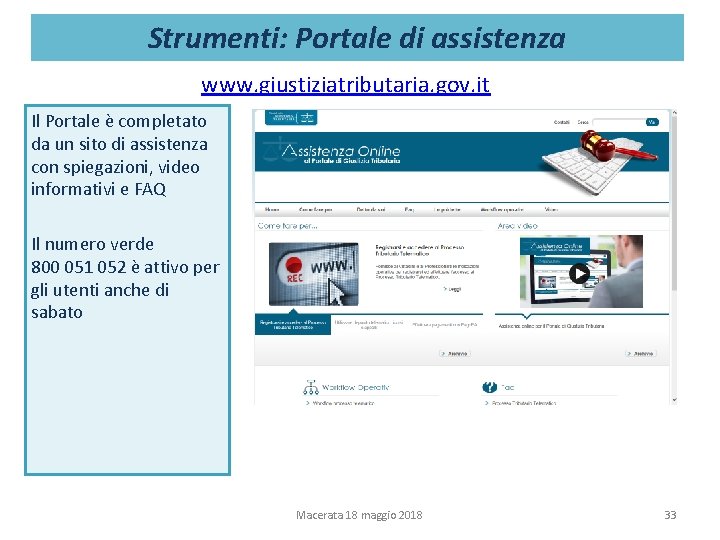Strumenti: Portale di assistenza www. giustiziatributaria. gov. it Il Portale è completato da un Strumenti: Portale di assistenza www. giustiziatributaria. gov. it Il Portale è completato da un