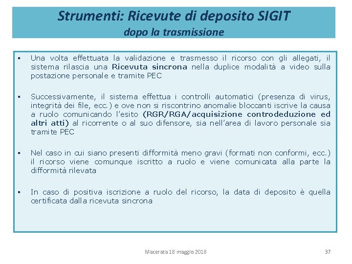 Strumenti: Ricevute di deposito SIGIT dopo la trasmissione § Una volta effettuata la validazione Strumenti: Ricevute di deposito SIGIT dopo la trasmissione § Una volta effettuata la validazione