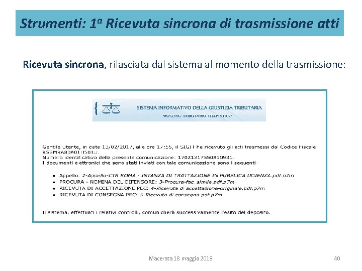 Strumenti: 1 a Ricevuta sincrona di trasmissione atti Ricevuta sincrona, rilasciata dal sistema al Strumenti: 1 a Ricevuta sincrona di trasmissione atti Ricevuta sincrona, rilasciata dal sistema al