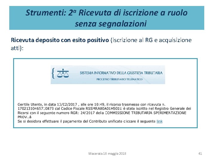 Strumenti: 2 a Ricevuta di iscrizione a ruolo senza segnalazioni Ricevuta deposito con esito Strumenti: 2 a Ricevuta di iscrizione a ruolo senza segnalazioni Ricevuta deposito con esito