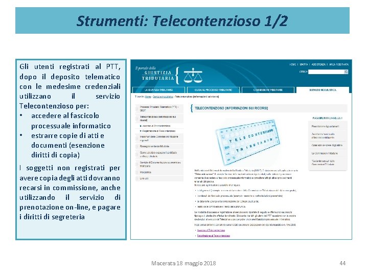 Strumenti: Telecontenzioso 1/2 Gli utenti registrati al PTT, dopo il deposito telematico con le Strumenti: Telecontenzioso 1/2 Gli utenti registrati al PTT, dopo il deposito telematico con le