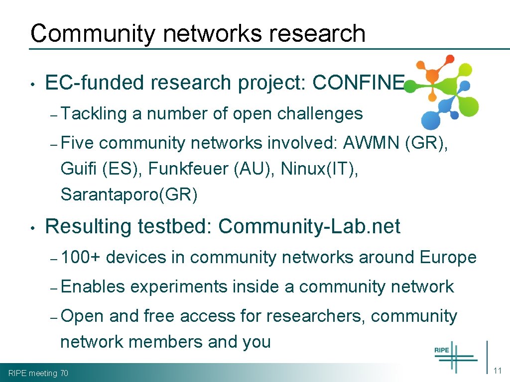 Community networks research • EC-funded research project: CONFINE – Tackling a number of open