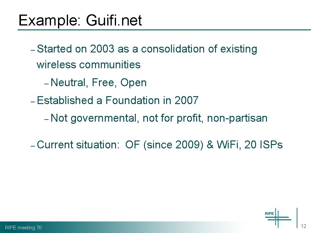 Example: Guifi. net – Started on 2003 as a consolidation of existing wireless communities
