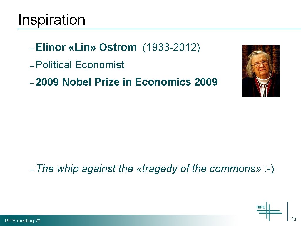 Inspiration – Elinor «Lin» Ostrom (1933 -2012) – Political – 2009 – The RIPE