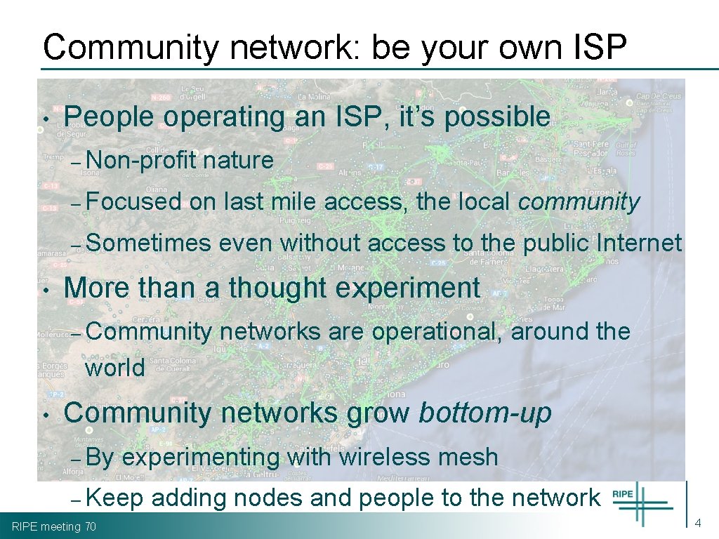Community network: be your own ISP • People operating an ISP, it’s possible –