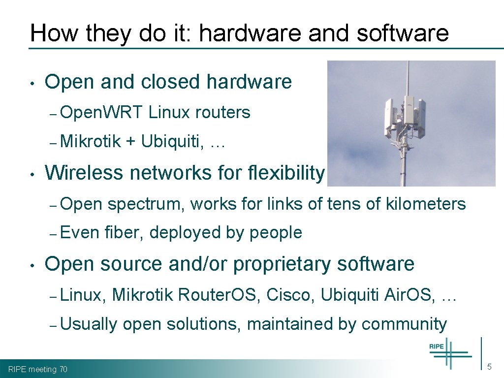 How they do it: hardware and software • Open and closed hardware – Open.