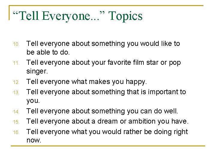 “Tell Everyone. . . ” Topics 10. 11. 12. 13. 14. 15. 16. Tell