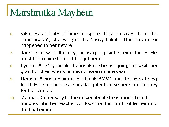 Marshrutka Mayhem 6. 7. 8. 9. 10. Vika. Has plenty of time to spare.