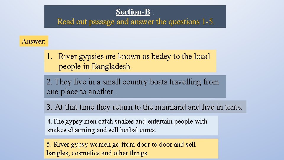 Section-B : Read out passage and answer the questions 1 -5. Answer: 1. River