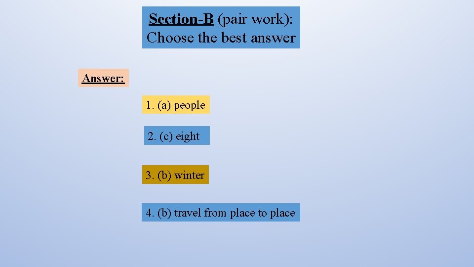 Section-B (pair work): Choose the best answer Answer: 1. (a) people 2. (c) eight