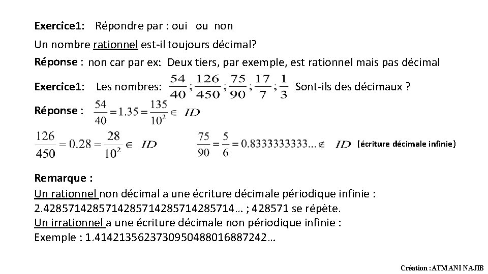 Exercice 1: Répondre par : oui ou non Un nombre rationnel est-il toujours décimal? Exercice 1: Répondre par : oui ou non Un nombre rationnel est-il toujours décimal?