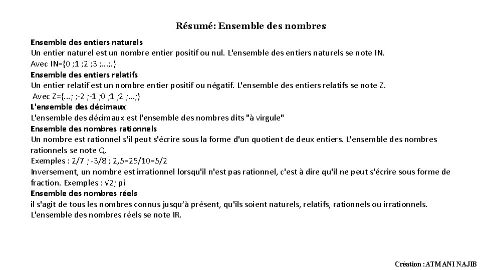 Résumé: Ensemble des nombres Ensemble des entiers naturels Un entier naturel est un nombre