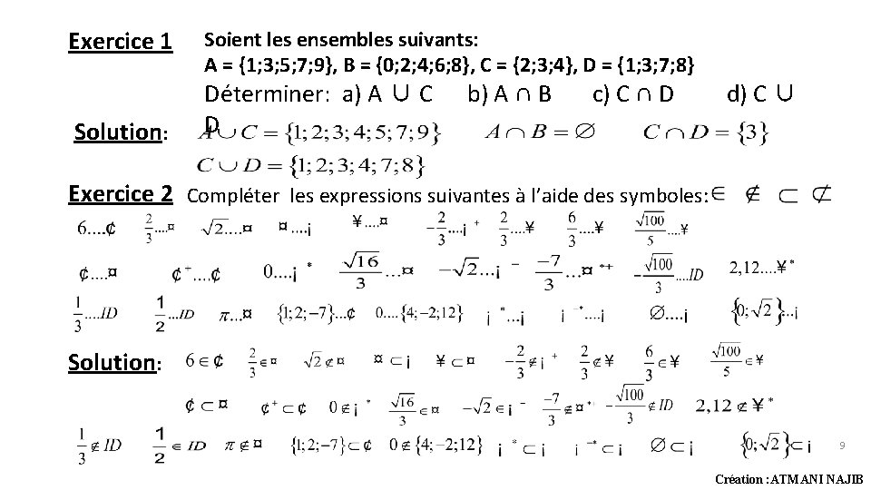 Exercice 1 Solution: Soient les ensembles suivants: A = {1; 3; 5; 7; 9}, Exercice 1 Solution: Soient les ensembles suivants: A = {1; 3; 5; 7; 9},