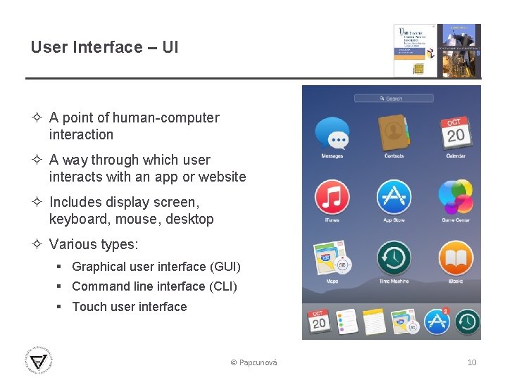 User Interface – UI ² A point of human-computer interaction ² A way through