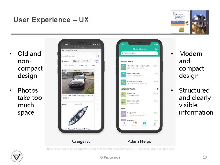 User Experience – UX • Old and noncompact design • Modern and compact design