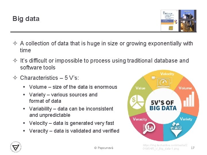 Big data ² A collection of data that is huge in size or growing