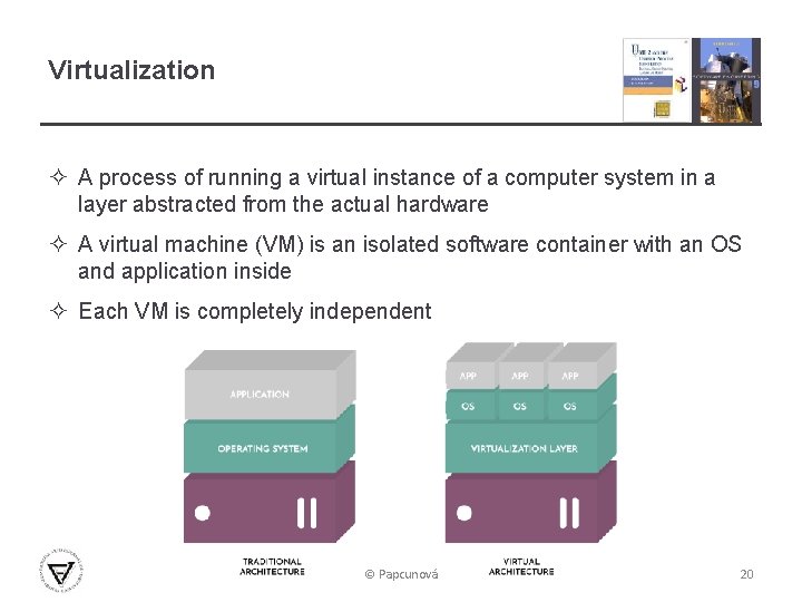 Virtualization ² A process of running a virtual instance of a computer system in