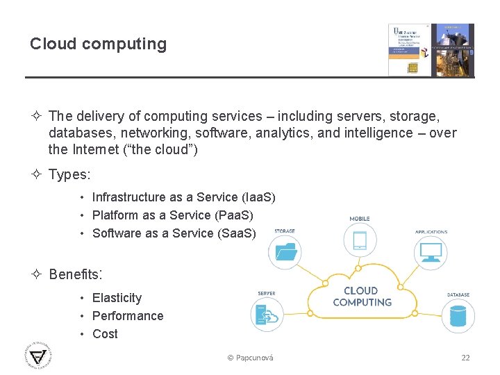 Cloud computing ² The delivery of computing services – including servers, storage, databases, networking,