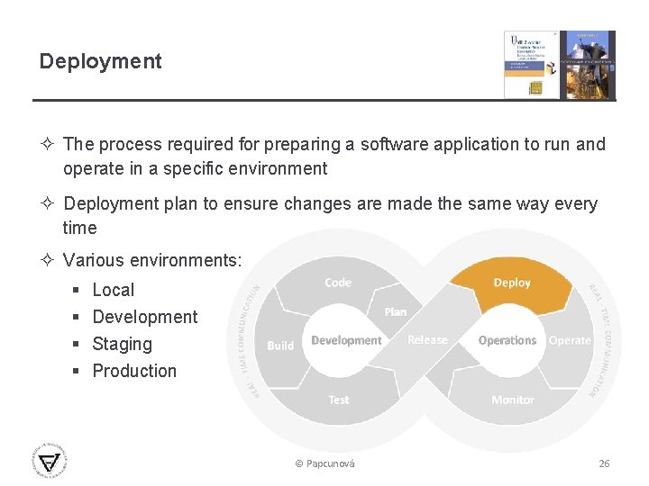 Deployment ² The process required for preparing a software application to run and operate