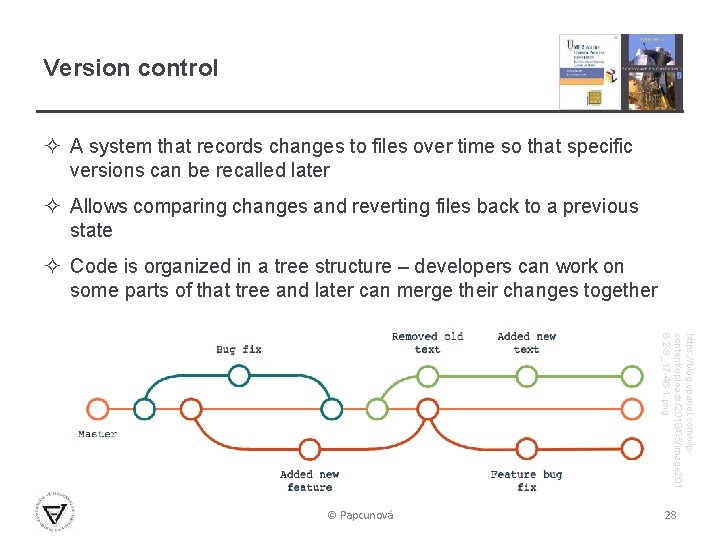 Version control ² A system that records changes to files over time so that