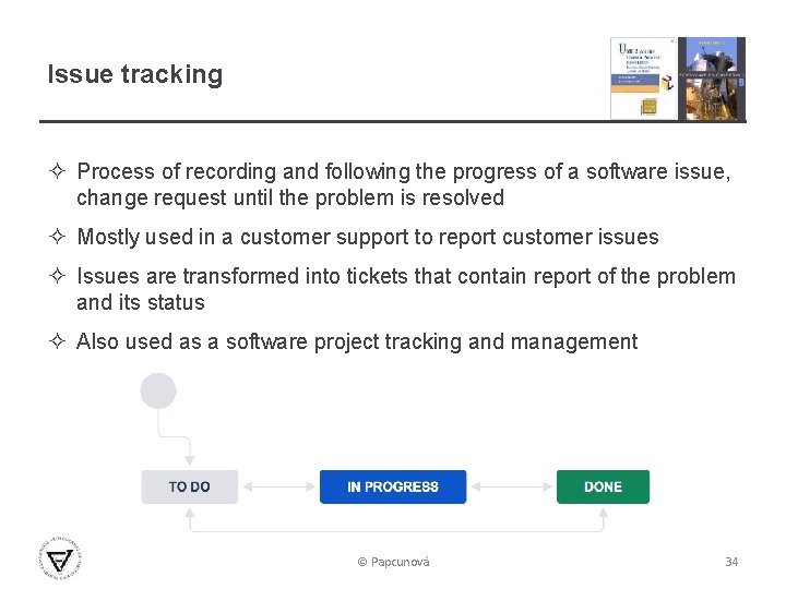 Issue tracking ² Process of recording and following the progress of a software issue,