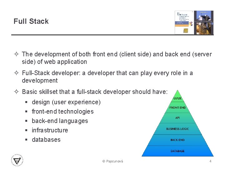 Full Stack ² The development of both front end (client side) and back end