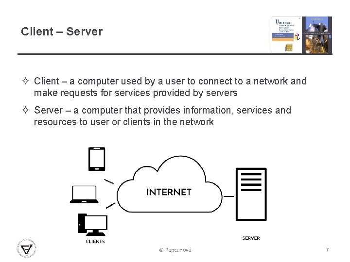 Client – Server ² Client – a computer used by a user to connect