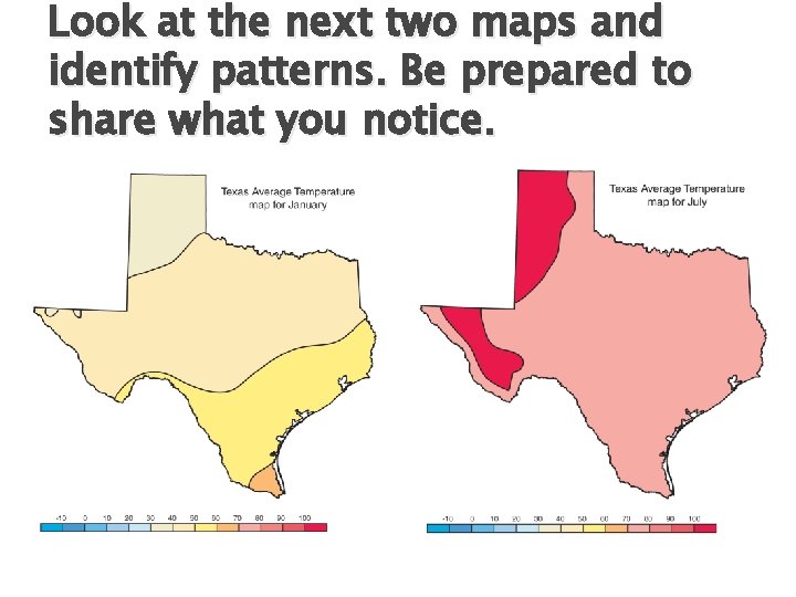 Look at the next two maps and identify patterns. Be prepared to share what