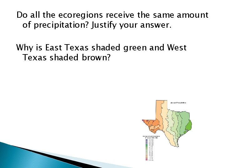 Do all the ecoregions receive the same amount of precipitation? Justify your answer. Why