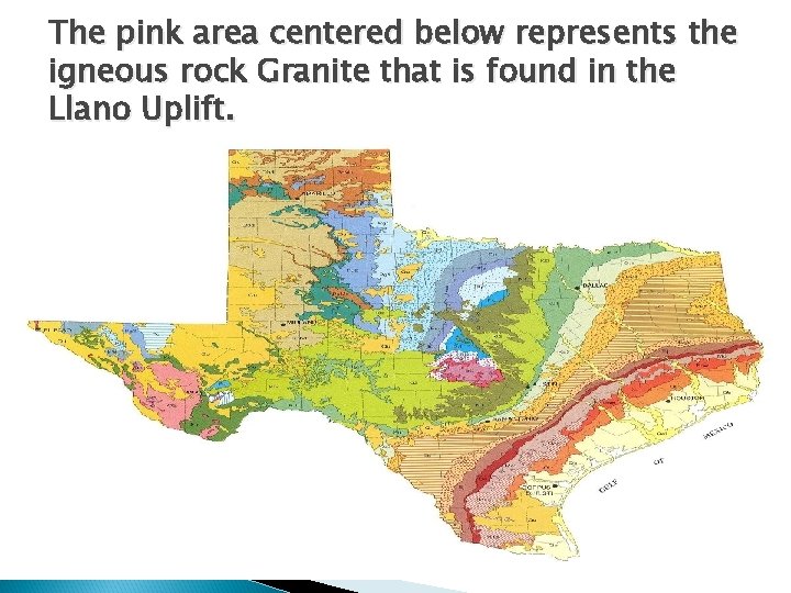 The pink area centered below represents the igneous rock Granite that is found in