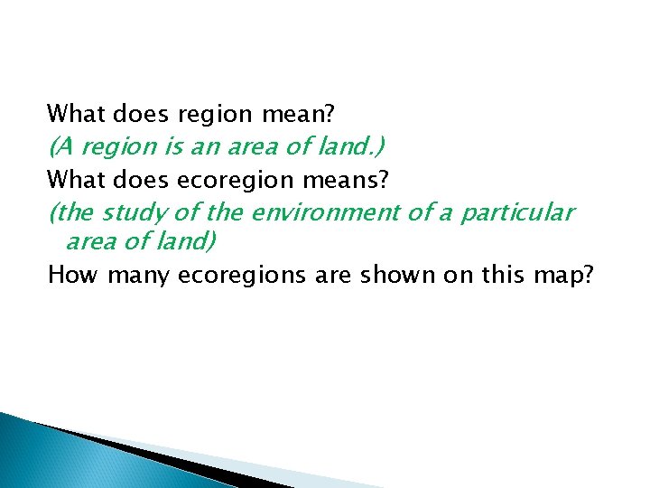 What does region mean? (A region is an area of land. ) What does